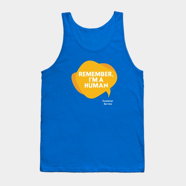 Remember, I'm a Human Tank Top by Press 1 For Nick